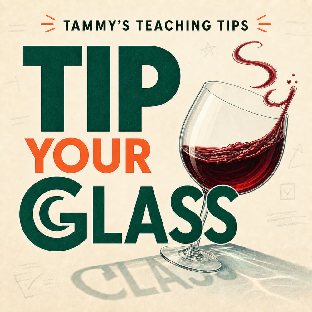 Tip Your Glass — Tammy's Teaching Tips cover art: a glass of red wine beside the title, whose shadow spells CLASS.